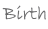 Birth